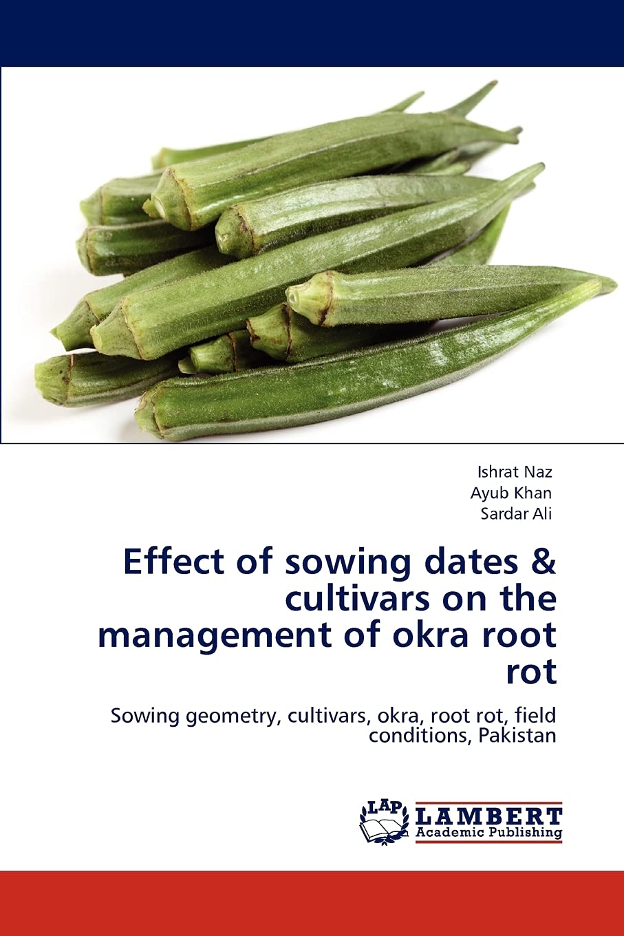 Effect of sowing dates & cultivars on the management of okra root rot: Sowing geometry, cultivars, okra, root rot, field conditi,Used