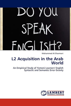 L2 Acquisition in the Arab World: An Empirical Study of Yemeni Learners' English Syntactic and Semantic Error Gravity,Used