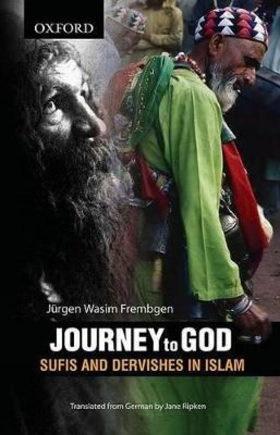Journey to God: Sufis and Dervishes in Islam,New