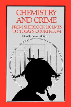 Chemistry and Crime: From Sherlock Holmes to Today's Courtroom (An American Chemical Society Publication),Used