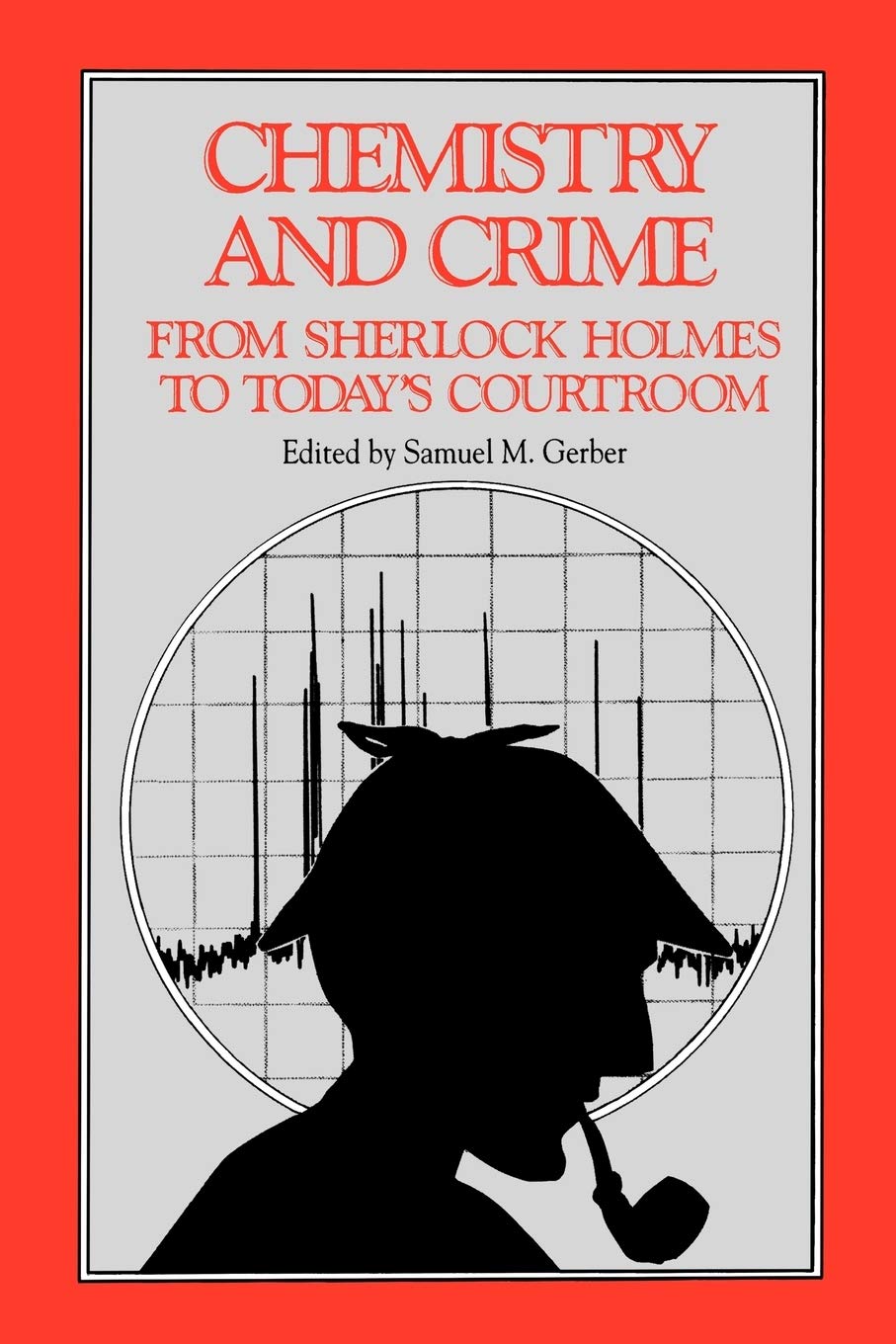 Chemistry and Crime: From Sherlock Holmes to Today's Courtroom (An American Chemical Society Publication),Used