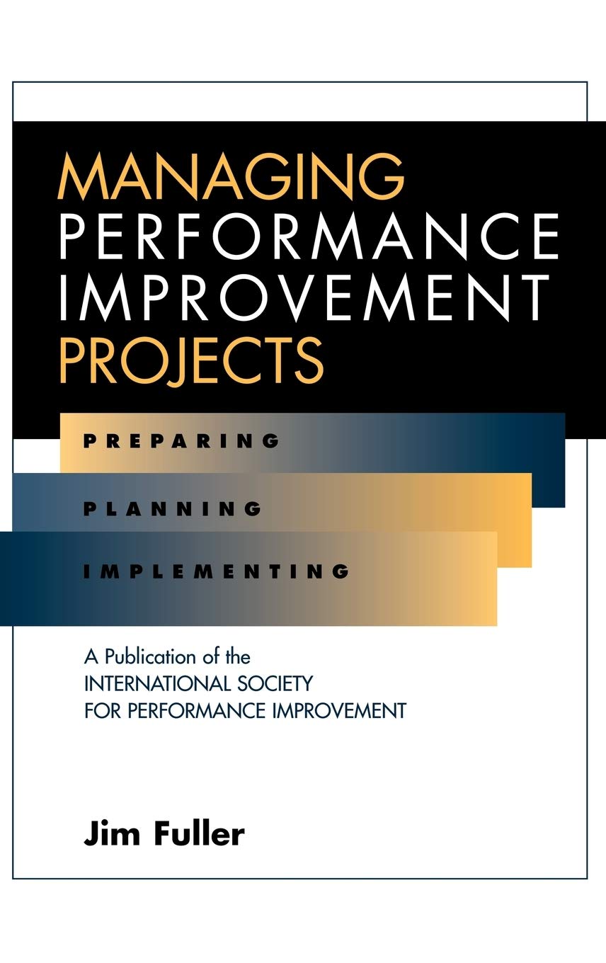 Managing Performance Improvement Projects: Preparing, Planning, Implementing,Used