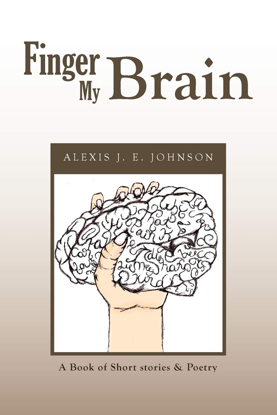 Finger My Brain: A Book of Short stories & Poetry,New