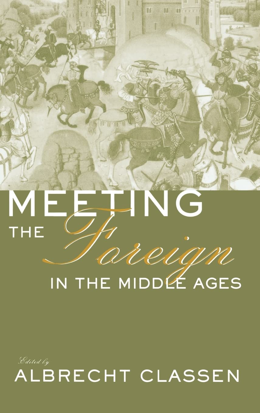 Meeting The Foreign In The Middle Ages (Medieval Casebooks)