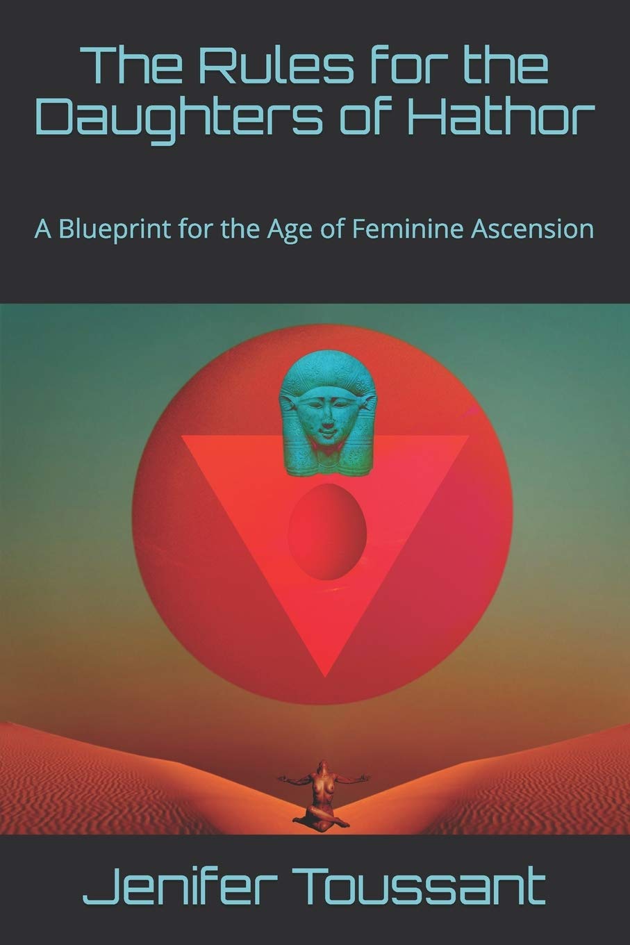 The Rules for the Daughters of Hathor: A Blueprint for the Age of Feminine Ascension (The Temple of Hathor),Used