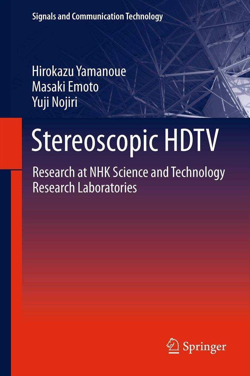 Stereoscopic HDTV: Research at NHK Science and Technology Research Laboratories (Signals and Communication Technology),Used