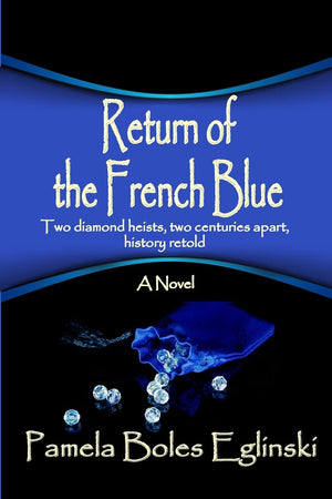 Return Of The French Blue: Two Diamond Heists, Two Centuries Apart, History Retold. (Catalina & Bonhomme International Spy Team),Used