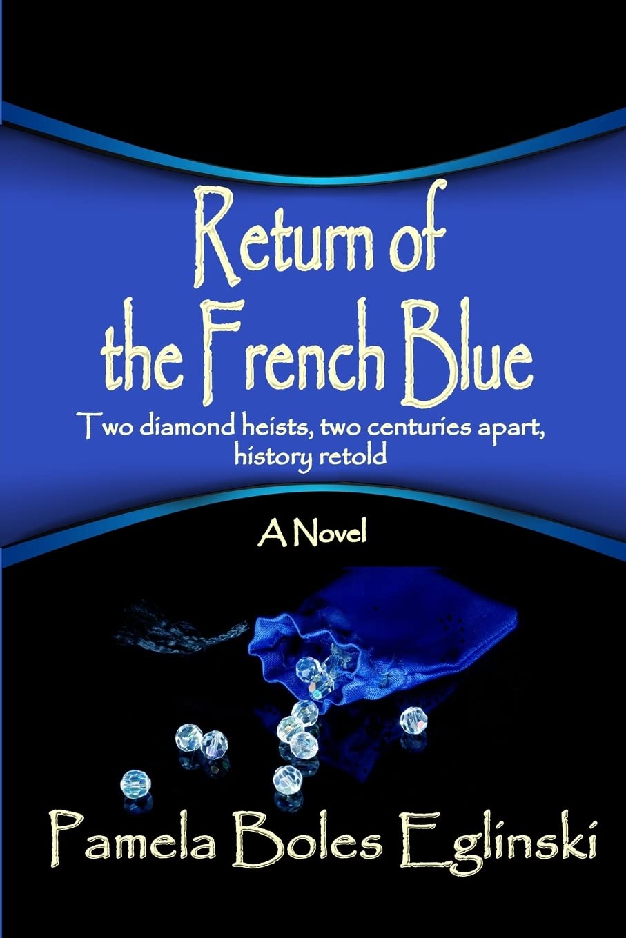 Return Of The French Blue: Two Diamond Heists, Two Centuries Apart, History Retold. (Catalina & Bonhomme International Spy Team),Used
