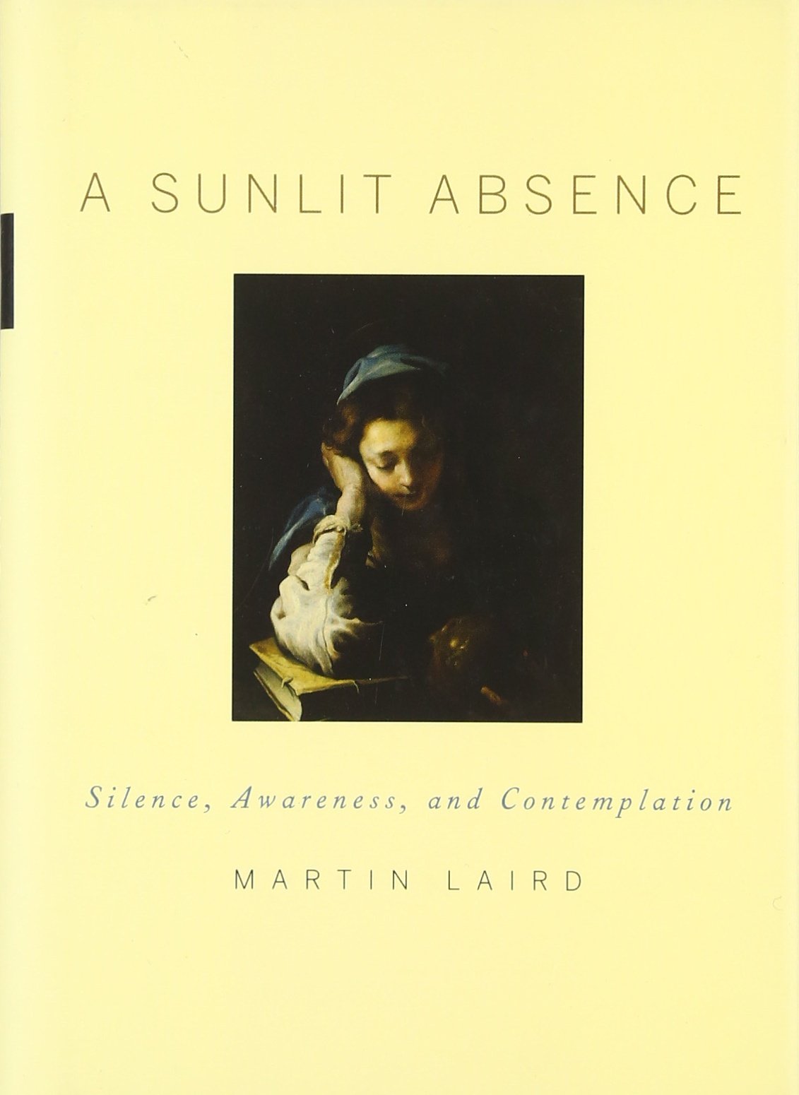 A Sunlit Absence: Silence, Awareness, And Contemplation,New