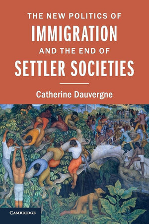 The New Politics of Immigration and the End of Settler Societies,Used