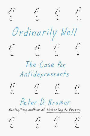 Ordinarily Well: The Case For Antidepressants