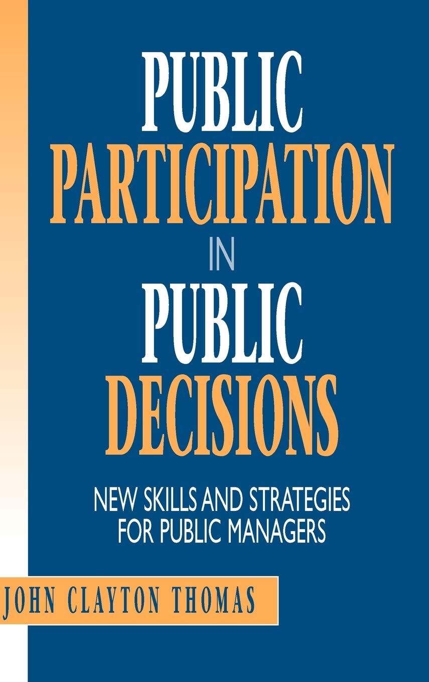 Public Participation in Public Decisions: New Skills and Strategies for Public Managers,Used
