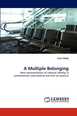 A Multiple Belonging: New representations of national identity in contemporary international and Irish art practice,Used