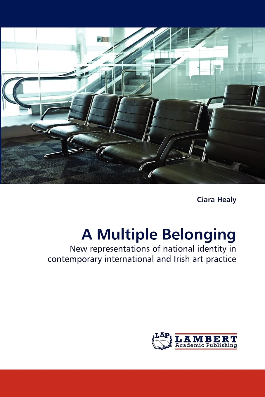 A Multiple Belonging: New representations of national identity in contemporary international and Irish art practice,Used