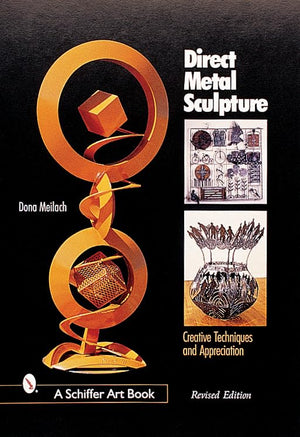 Direct Metal Sculpture (Schiffer Art Book),New