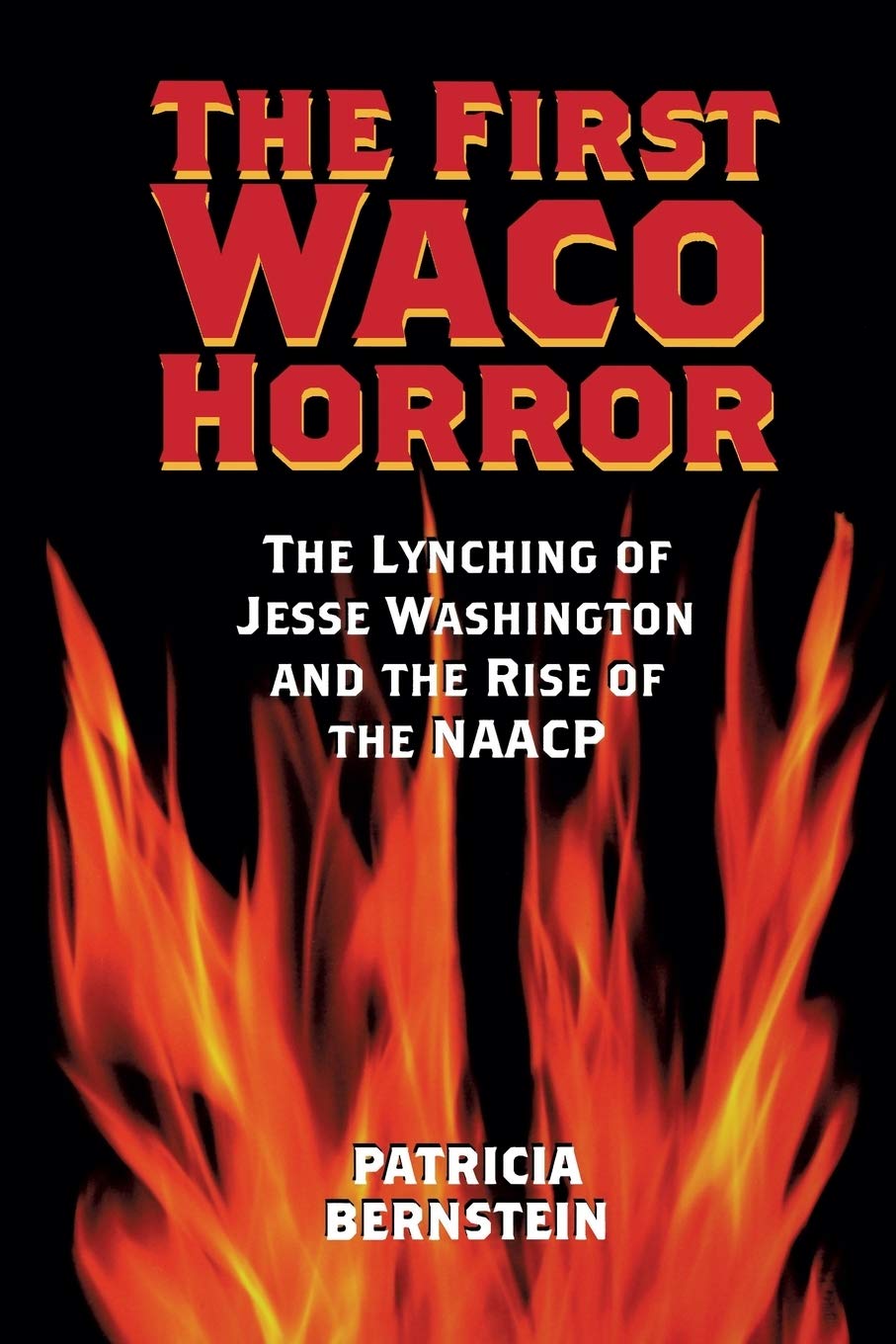 The First Waco Horror: The Lynching of Jesse Washington and the Rise of the NAACP (Volume 10) (Centennial Series of the Associat,Used