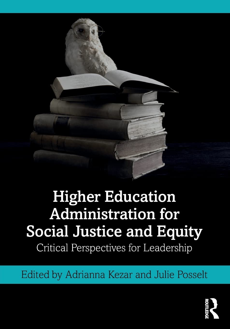 Higher Education Administration for Social Justice and Equity: Critical Perspectives for Leadership,Used