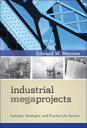 Industrial Megaprojects: Concepts, Strategies, And Practices For Success,Used