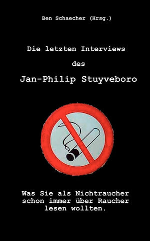 Die letzten Interviews des JanPhilip Stuyveboro: Was Sie als Nichtraucher schon immer ber Raucher lesen wollten (German Edition,Used