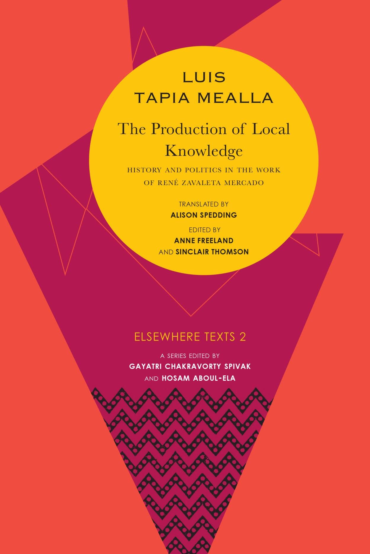 The Production of Local Knowledge: History and Politics in the Work of Ren Zavaleta Mercado (Elsewhere Texts),Used