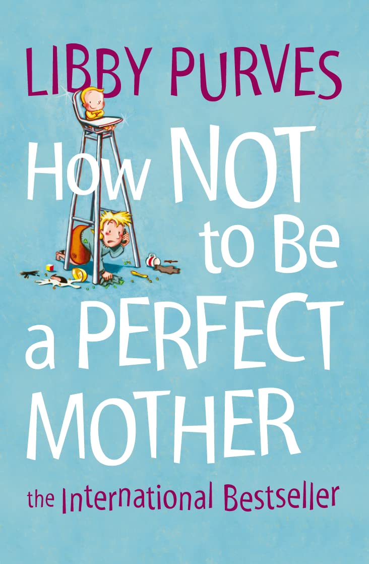 How Not to Be a Perfect Mother : The International Bestseller,Used