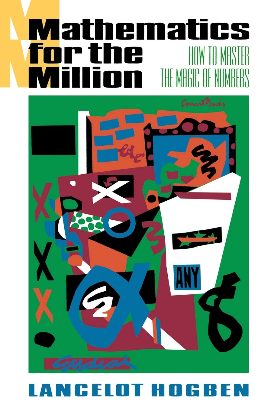 Mathematics for the Million: How to Master the Magic of Numbers,Used