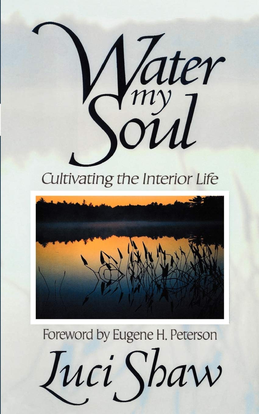 Water my Soul: Cultivating the Interior Life,Used