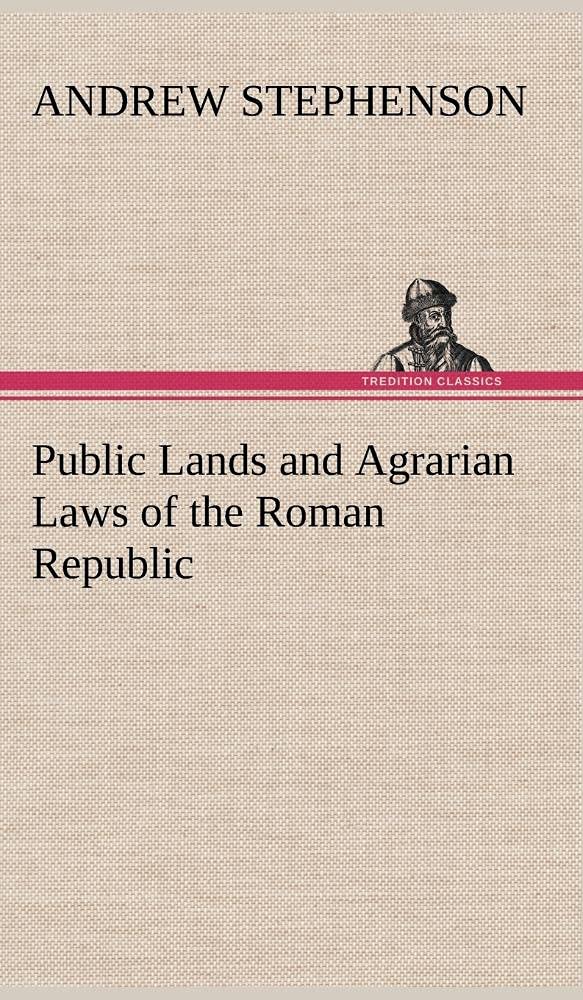 Public Lands and Agrarian Laws of the Roman Republic,Used