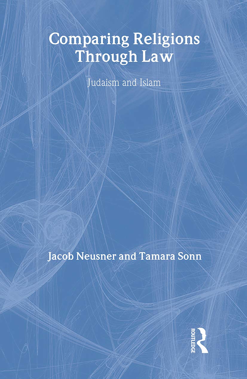 Comparing Religions Through Law: Judaism And Islam,Used