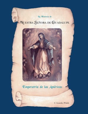 La Historia De Nuestra Senora De Guadalupe, Emperatriz De Las Americas (Spanish Edition),Used