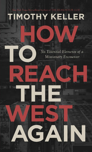 How to Reach the West Again: Six Essential Elements of a Missionary Encounter,Used