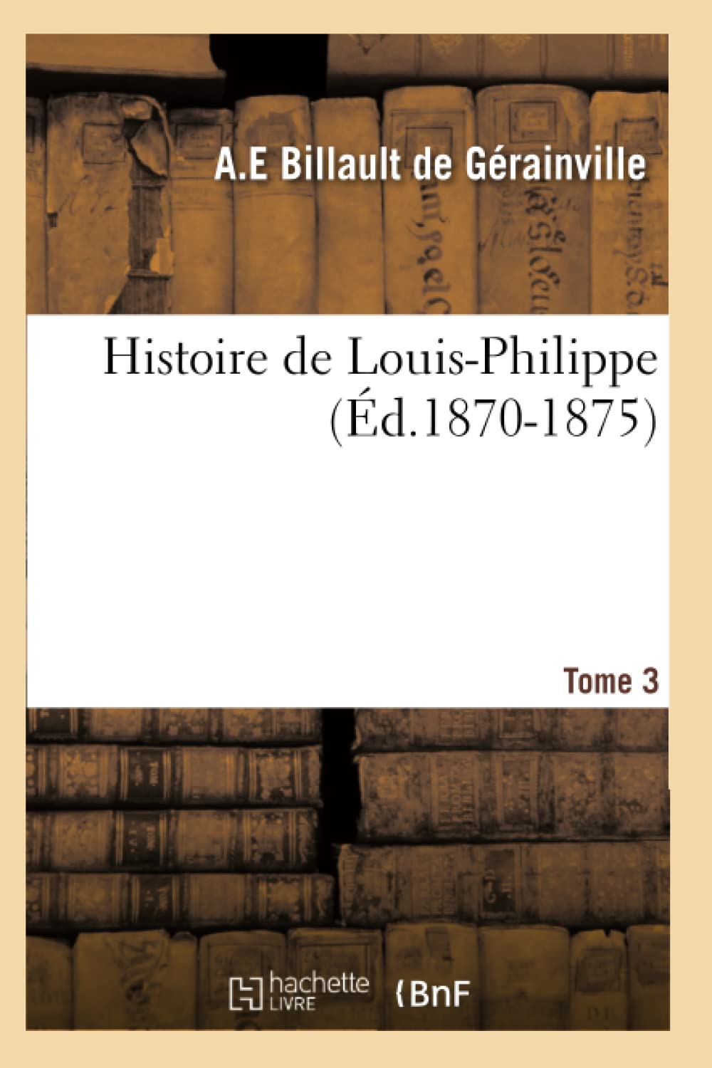 Histoire De Louisphilippe. Tome 3 (D.18701875) (French Edition),New
