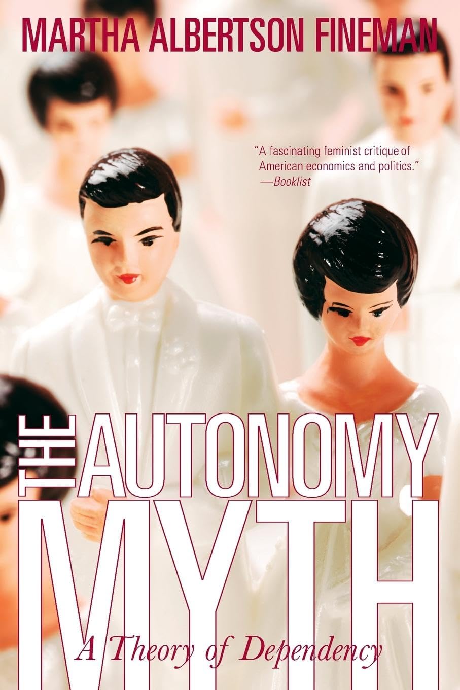 The Autonomy Myth: A Theory Of Dependency,Used