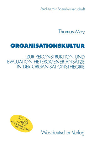 Organisationskultur: Zur Rekonstruktion und Evaluation heterogener Anstze in der Organisationstheorie (Studien zur Sozialwissens,Used