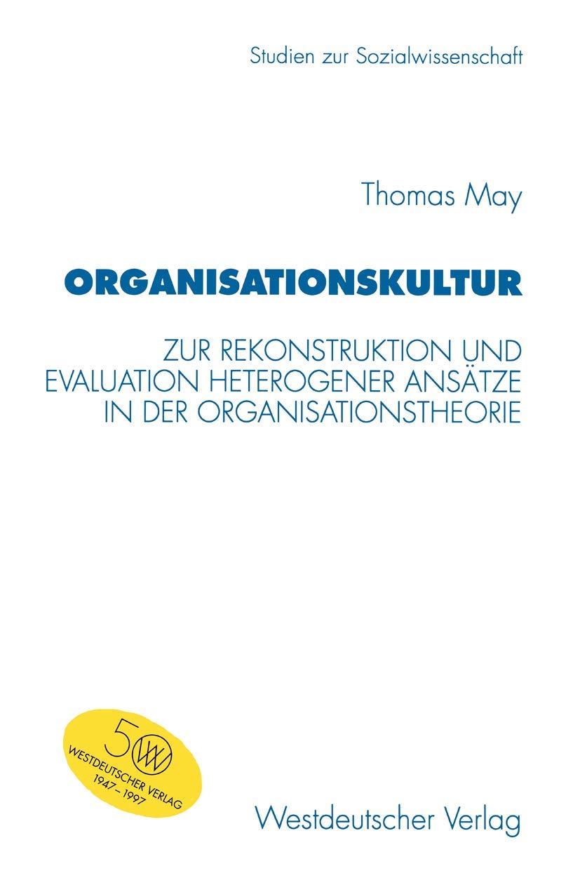 Organisationskultur: Zur Rekonstruktion und Evaluation heterogener Anstze in der Organisationstheorie (Studien zur Sozialwissens,Used