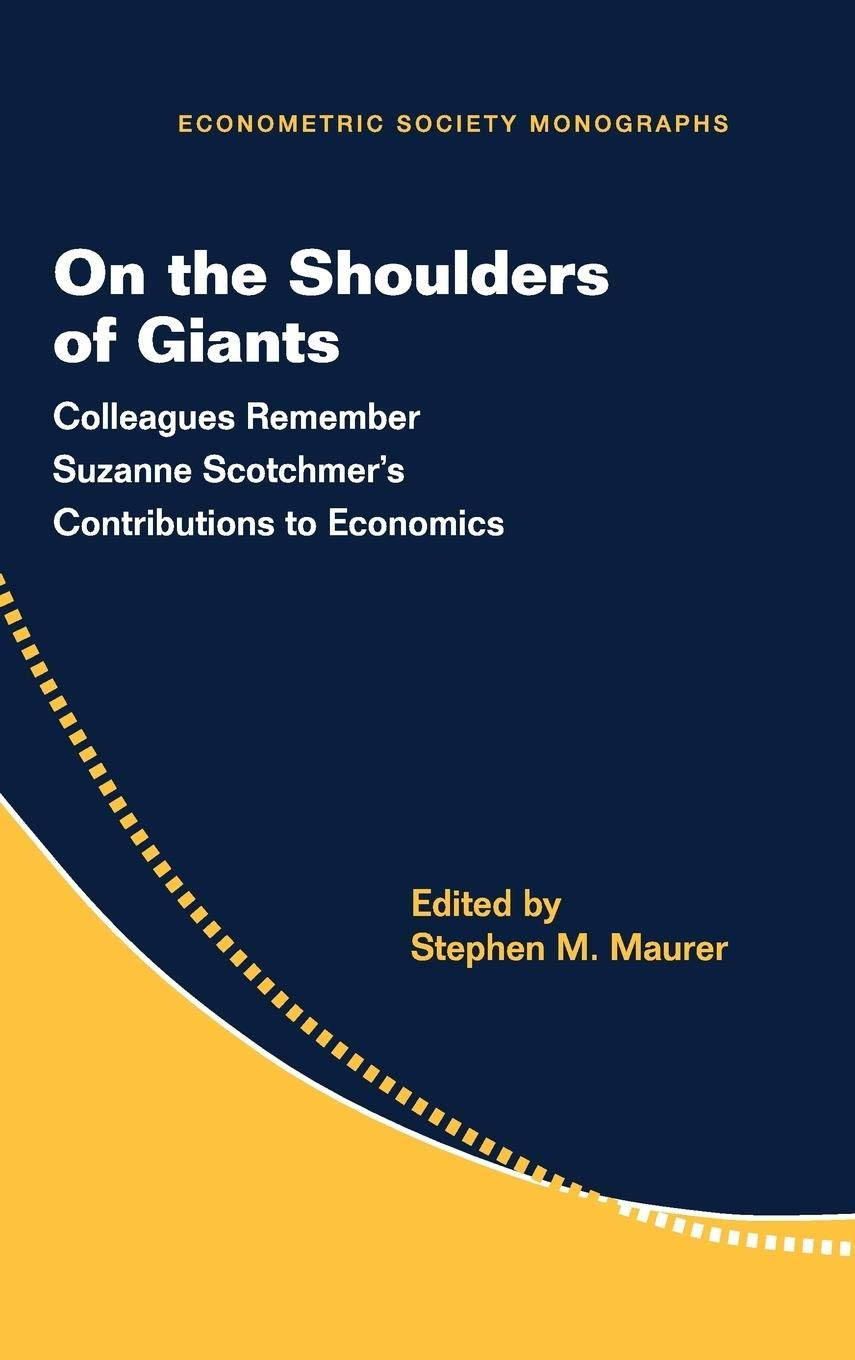 On the Shoulders of Giants: Colleagues Remember Suzanne Scotchmer's Contributions to Economics (Econometric Society Monographs, ,Used