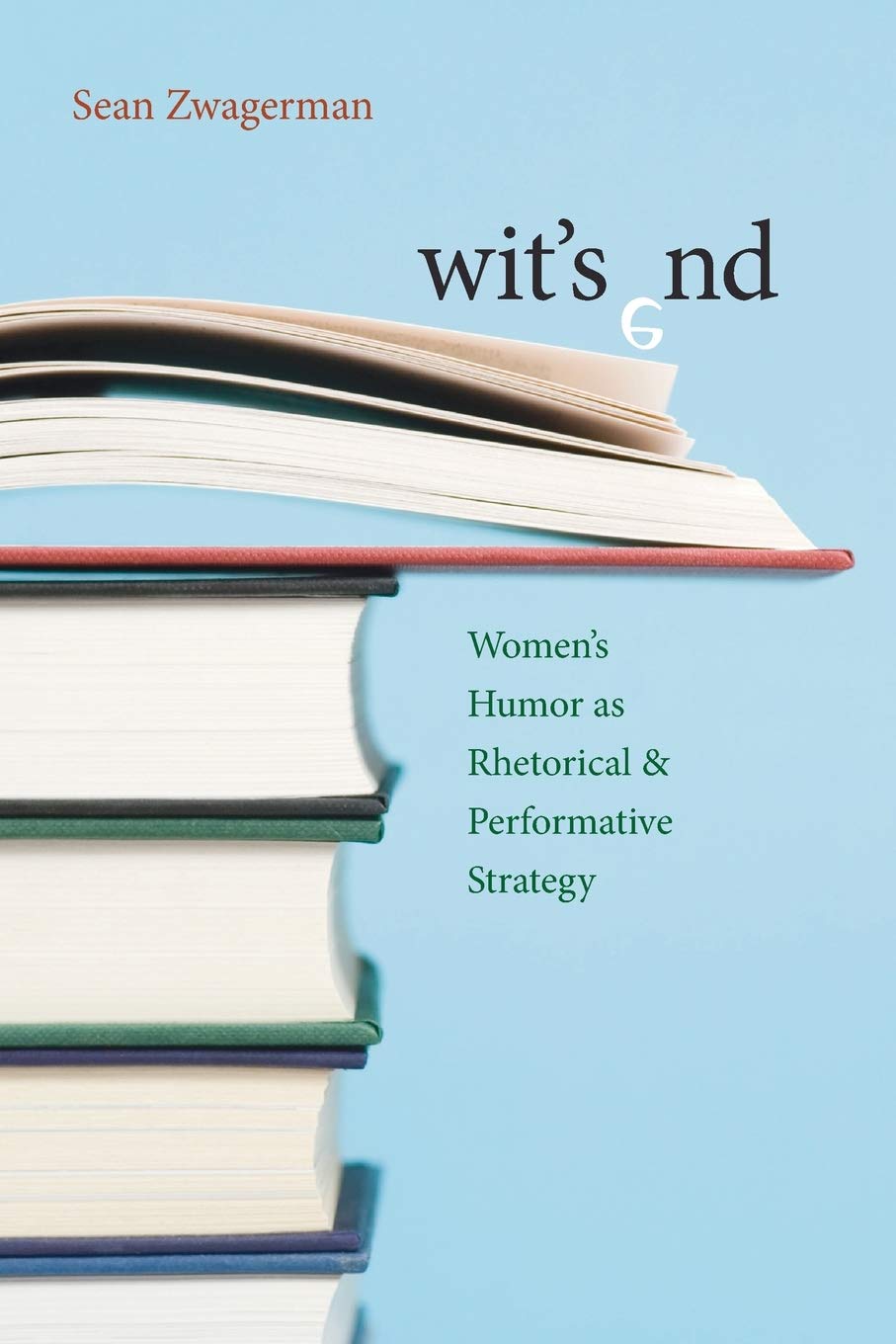 Wit's End: Womens Humor as Rhetorical and Performative Strategy (Composition, Literacy, and Culture),Used