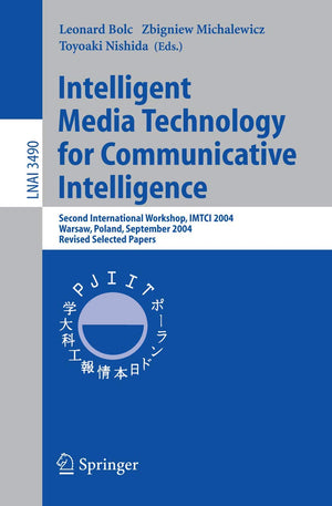 Intelligent Media Technology for Communicative Intelligence: Second International Workshop, IMTCI 2004, Warsaw, Poland, Septembe,Used