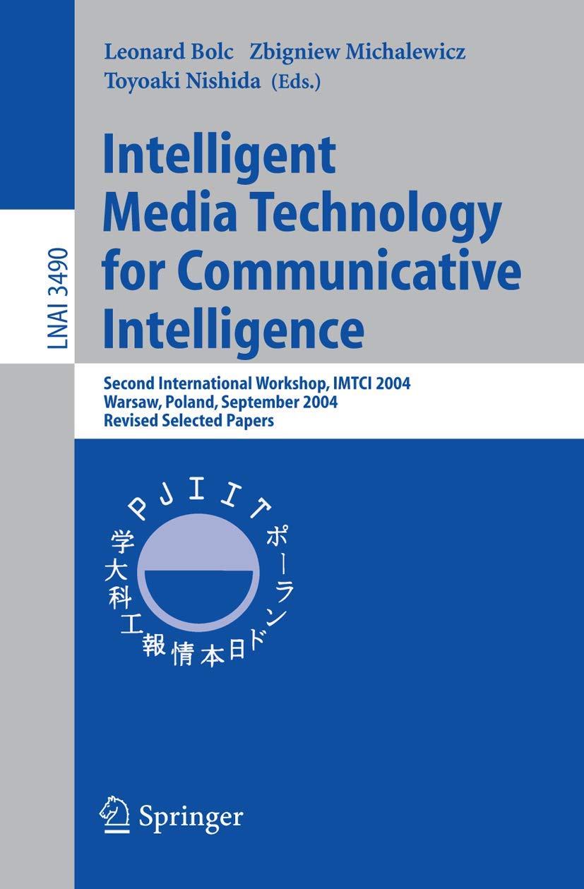 Intelligent Media Technology for Communicative Intelligence: Second International Workshop, IMTCI 2004, Warsaw, Poland, Septembe,Used