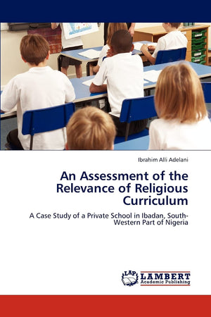 An Assessment of the Relevance of Religious Curriculum: A Case Study of a Private School in Ibadan, SouthWestern Part of Nigeri,Used