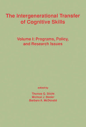 The Intergenerational Transfer of Cognitive Skills: Programs, Policy, and Research Issues, Volume 1 (Cognition and Literacy)