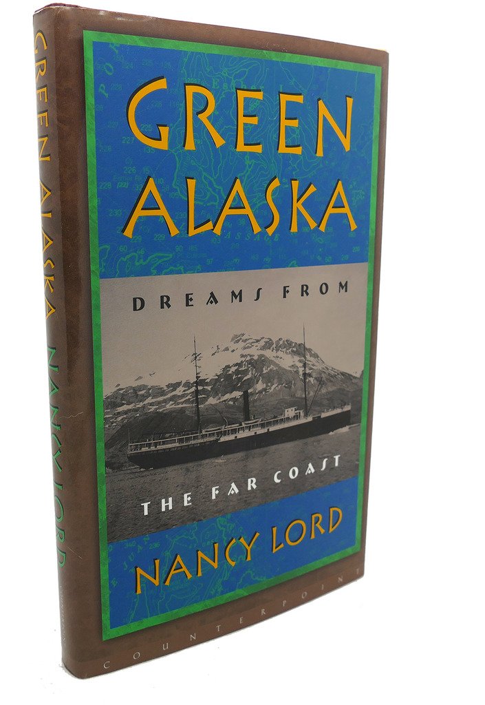 Green Alaska: Dreams from the Far Coast,Used