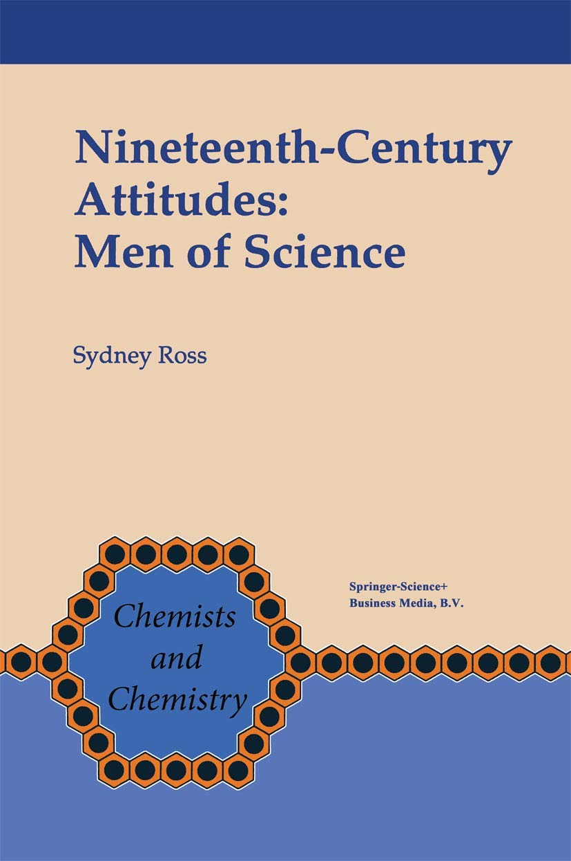 NineteenthCentury Attitudes: Men of Science (Chemists and Chemistry),Used
