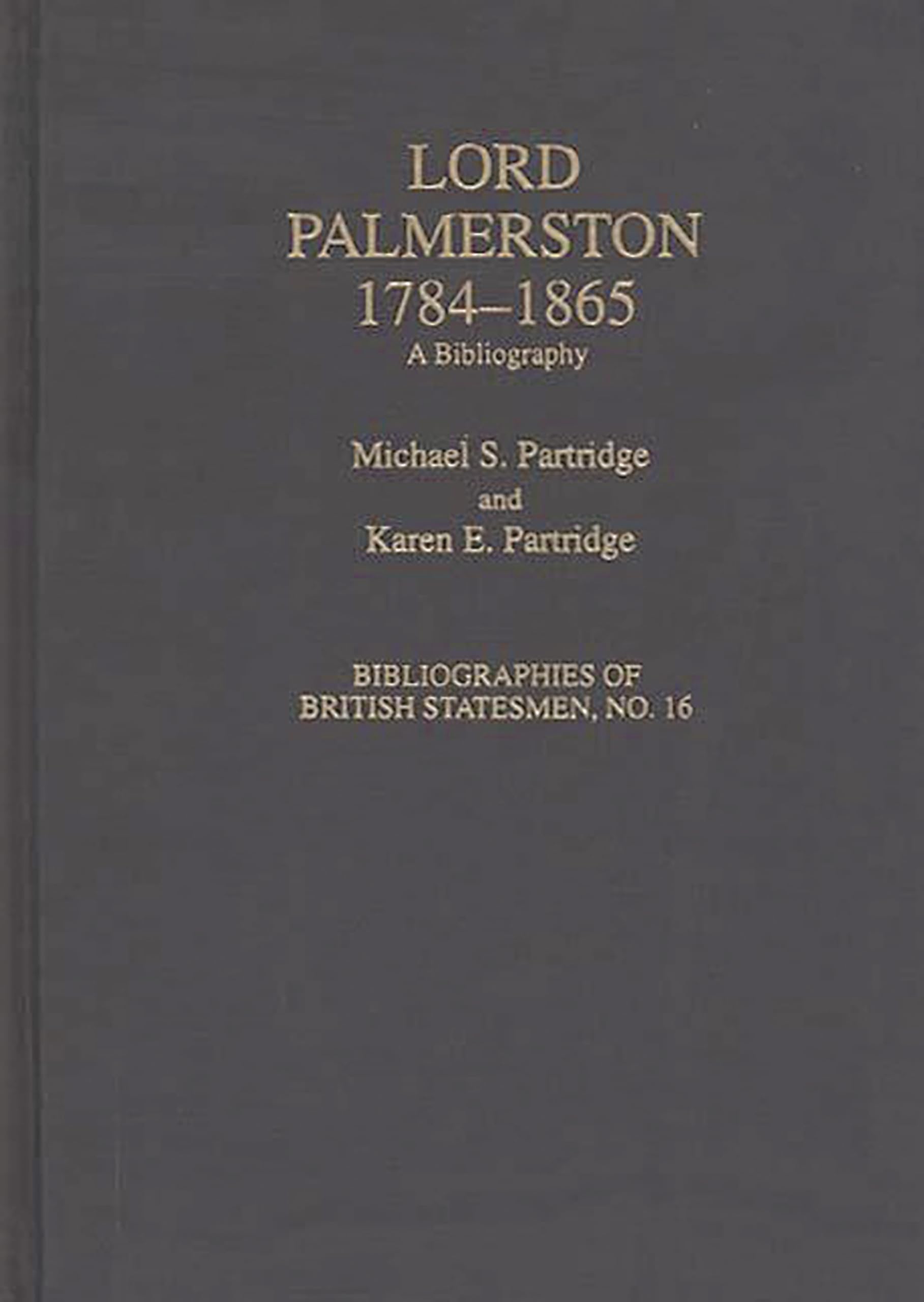 Lord Palmerston, 17841865: A Bibliography (Bibliographies Of British Statesmen),Used