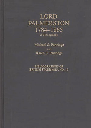 Lord Palmerston, 17841865: A Bibliography (Bibliographies Of British Statesmen),Used