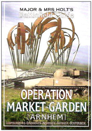 Major And Mrs Holt'S Battlefield Guide To Operation Market Garden: Leopoldsville To Arnhem (Major And Mrs Holt'S Battlefield Gui-new