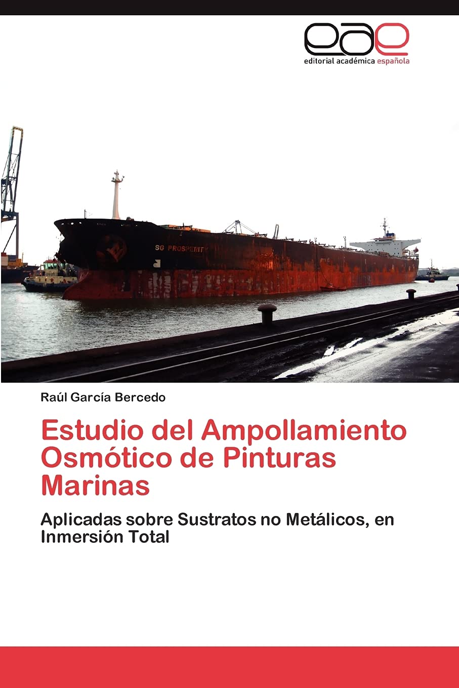 Estudio del Ampollamiento Osmtico de Pinturas Marinas: Aplicadas sobre Sustratos no Metlicos, en Inmersin Total (Spanish E,Used