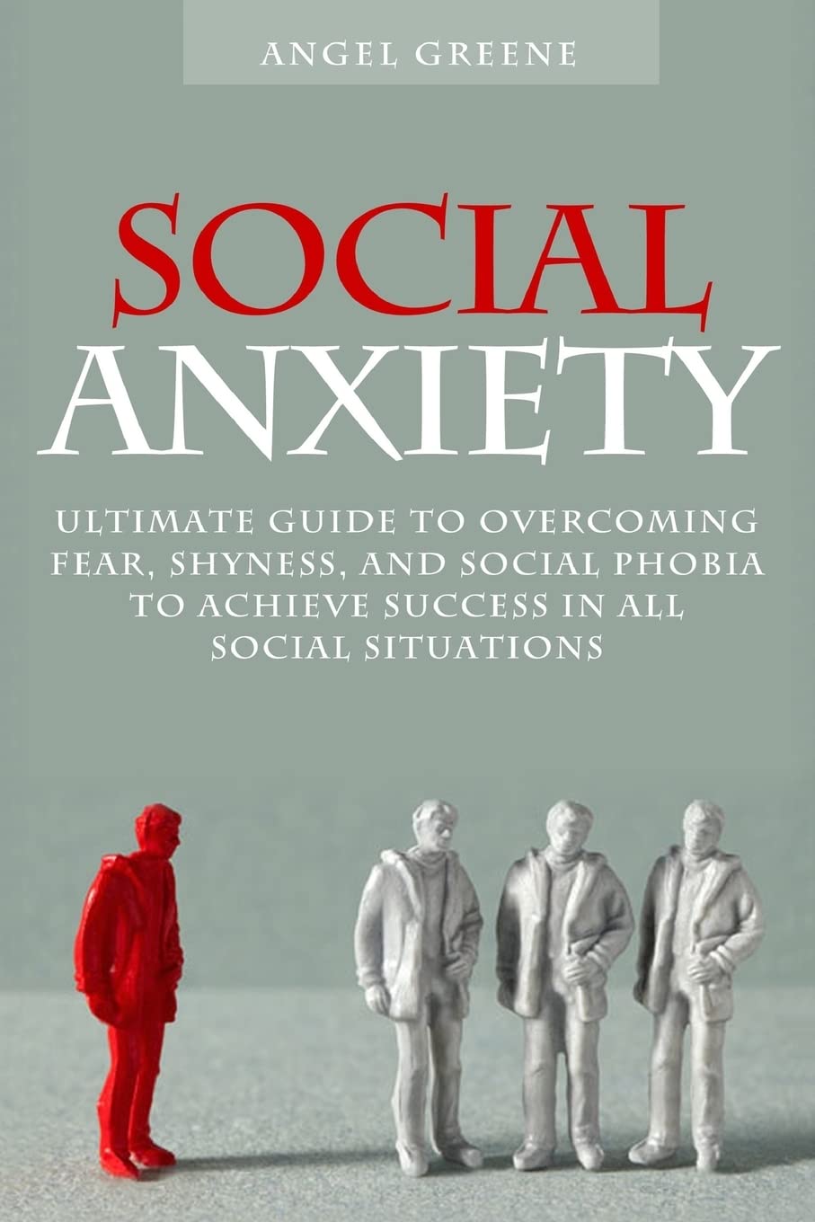 Social Anxiety: Ultimate Guide to Overcoming Fear, Shyness, and Social Phobia to Achieve Success in All Social Situations,Used