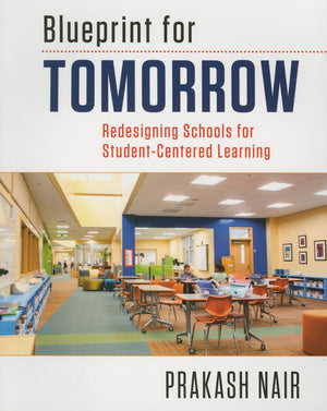 Blueprint for Tomorrow: Redesigning Schools for StudentCentered Learning,Used