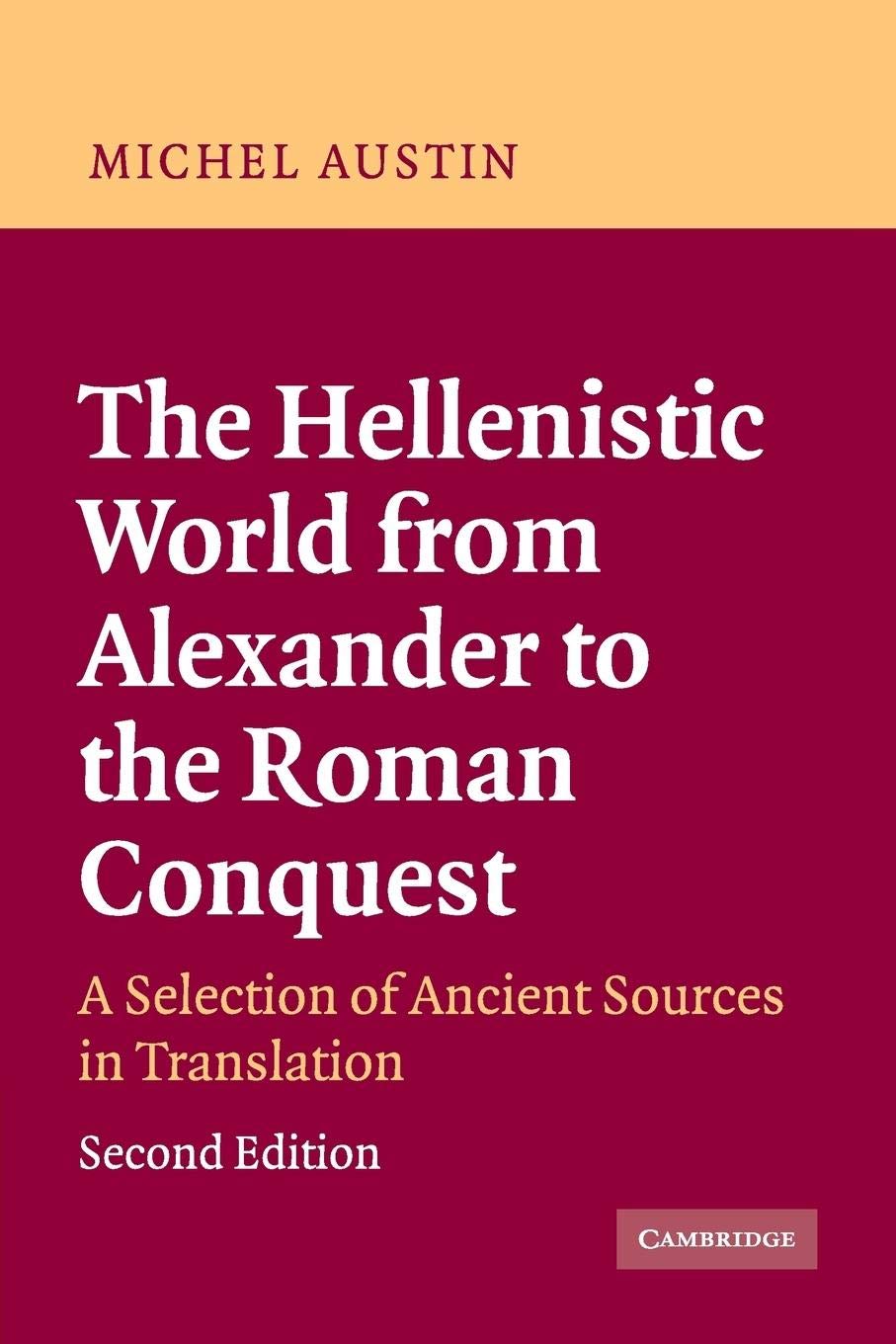 The Hellenistic World From Alexander To The Roman Conquest: A Selection Of Ancient Sources In Translation